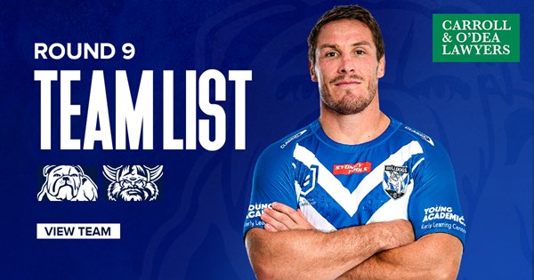 Round 9 Team News: Bulldogs line-up confirmed for Raiders clash | Bulldogs