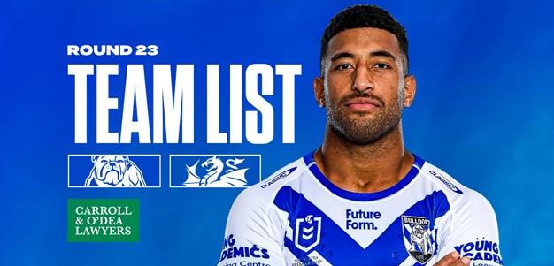 Round 23 Team News: Bulldogs to tackle Dragons